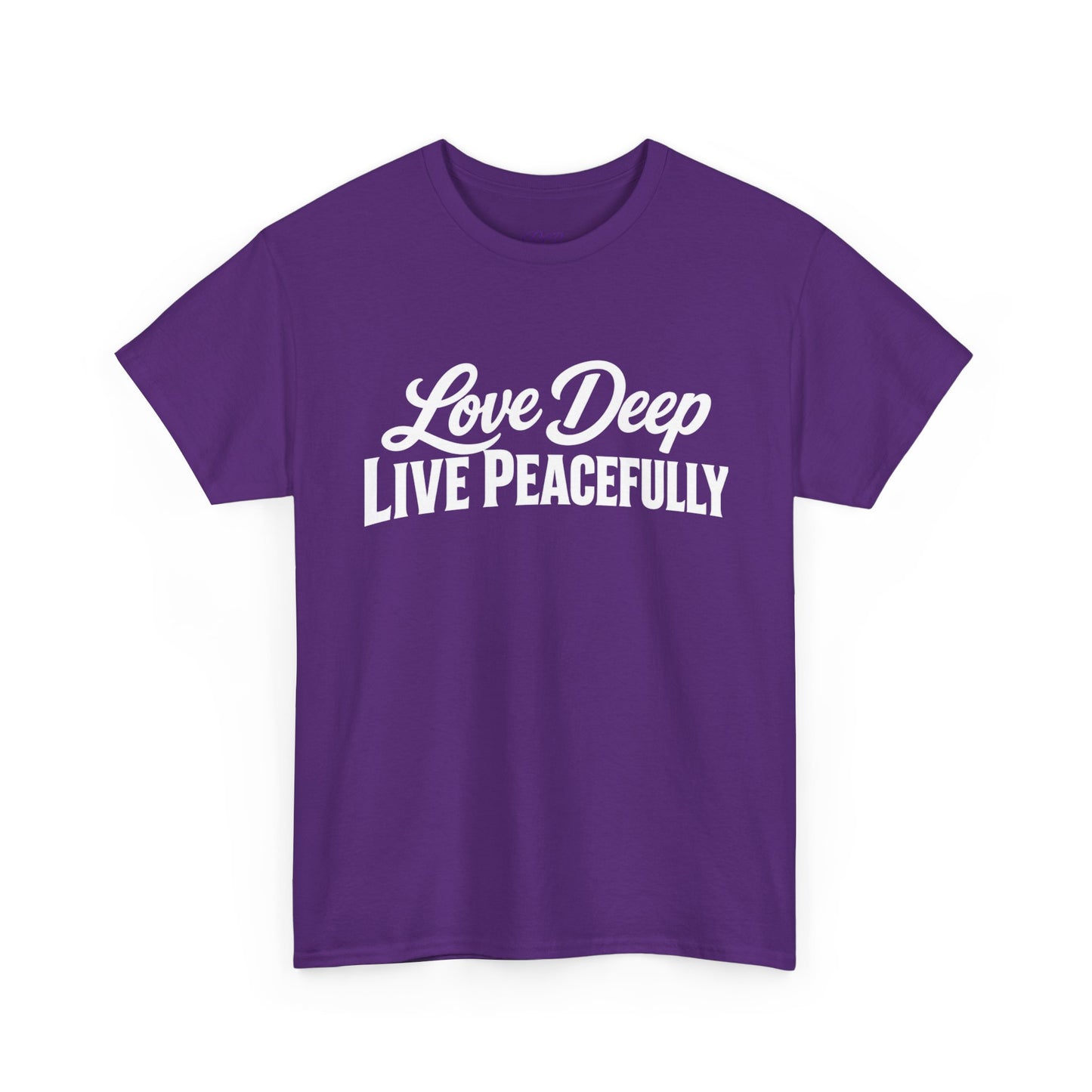 Love Deep Live Peacefully T-Shirt — Inspirational Graphic Tee