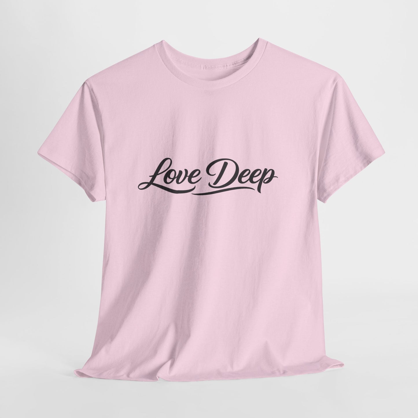 Love Deep T-Shirt — Inspirational Graphic Tee for Everyday Wear