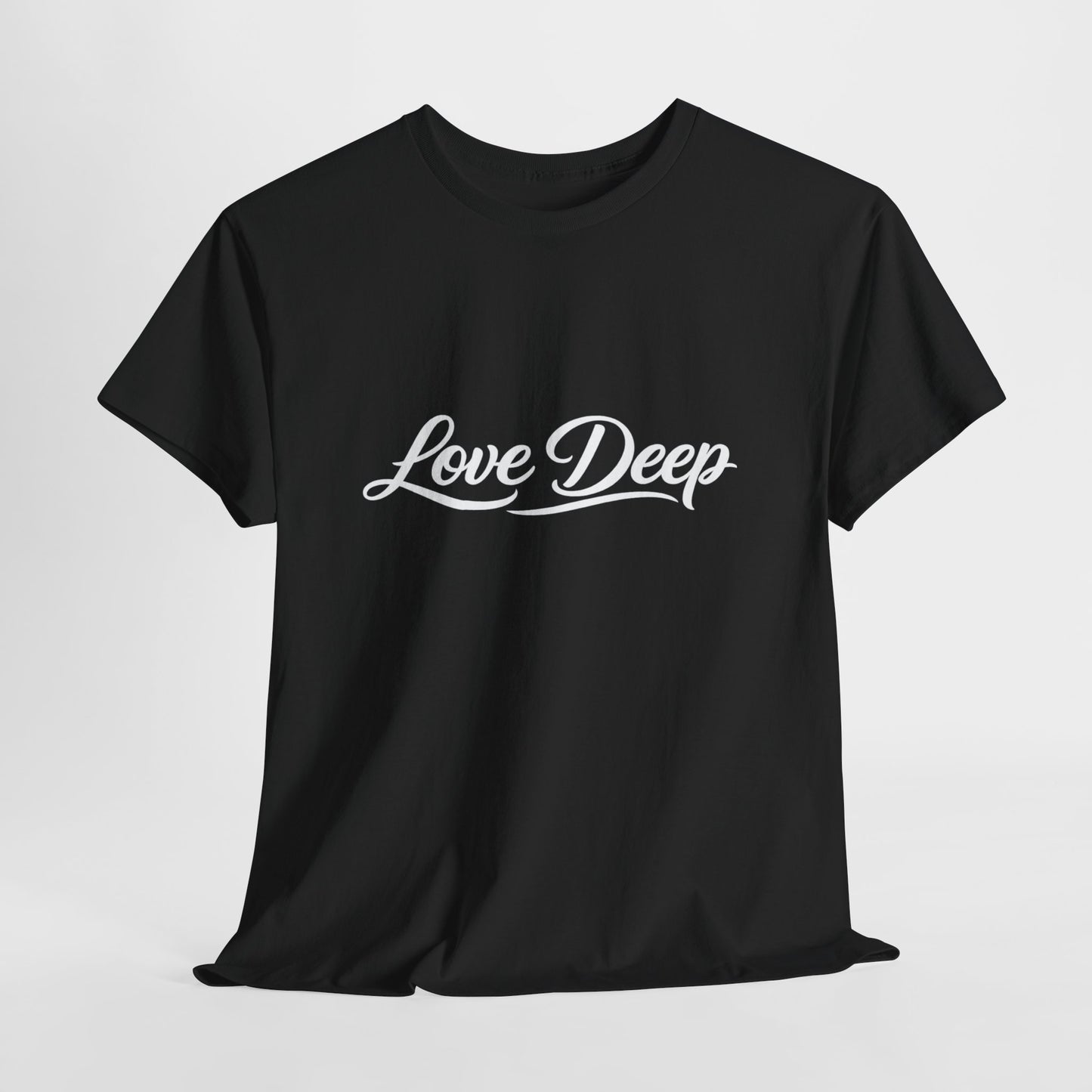 Love Deep T-Shirt — Inspirational Graphic Tee for Everyday Wear