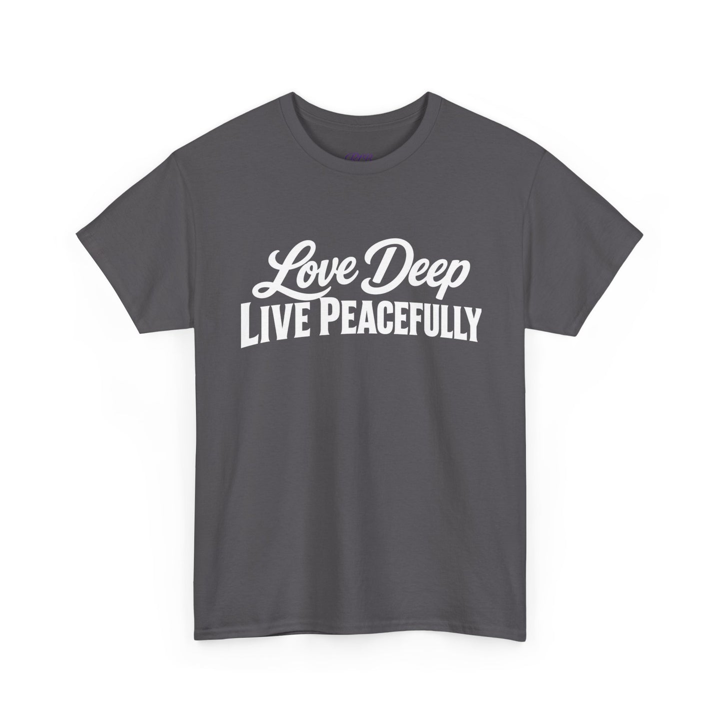 Love Deep Live Peacefully T-Shirt — Inspirational Graphic Tee