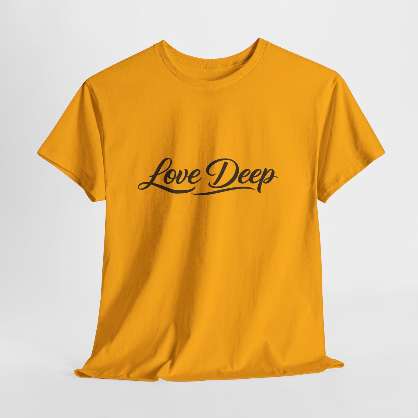 Love Deep T-Shirt — Inspirational Graphic Tee for Everyday Wear