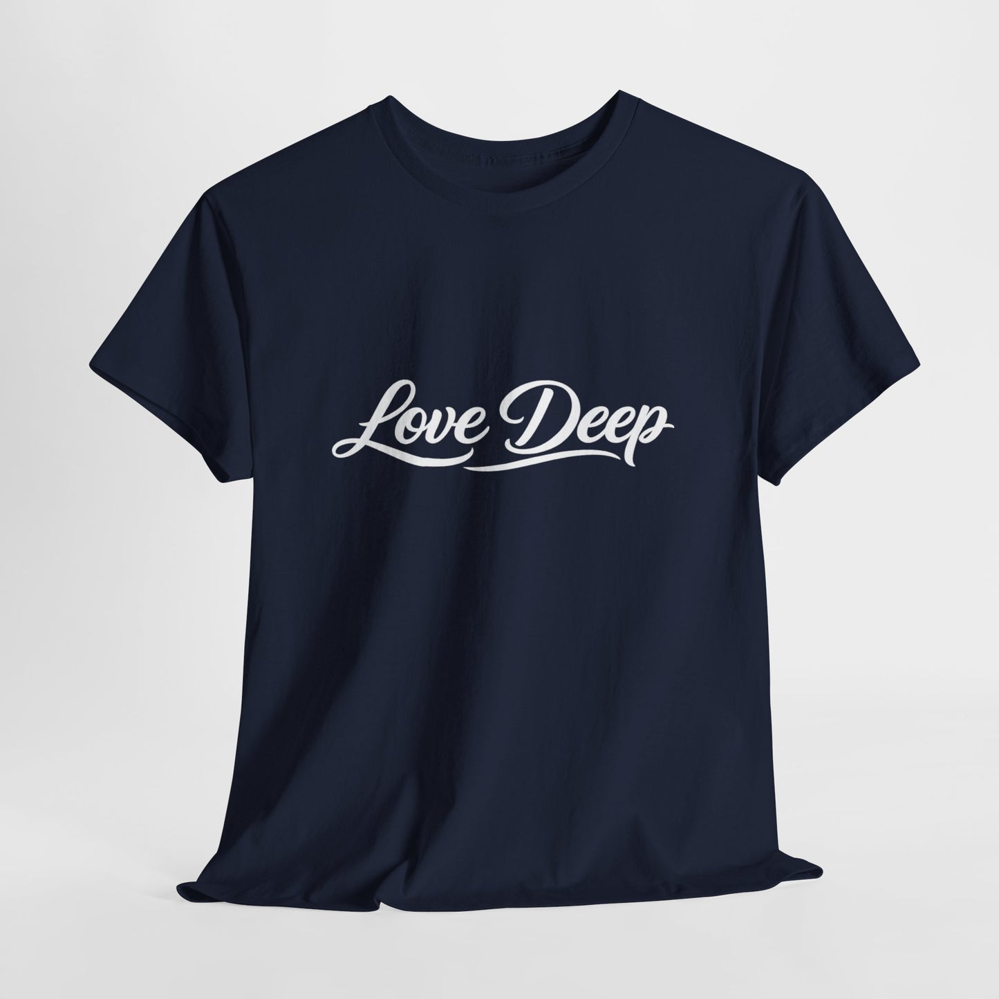 Love Deep T-Shirt — Inspirational Graphic Tee for Everyday Wear