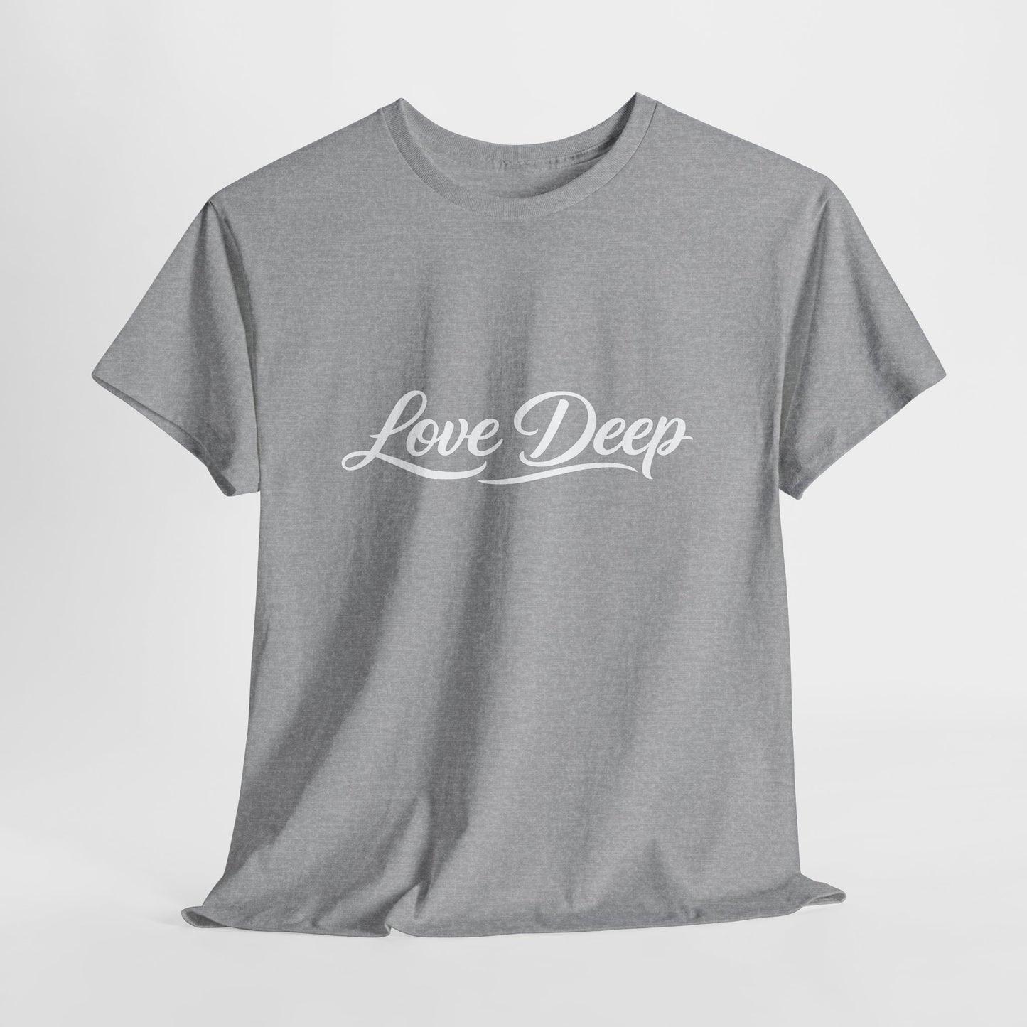 Love Deep T-Shirt — Inspirational Graphic Tee for Everyday Wear