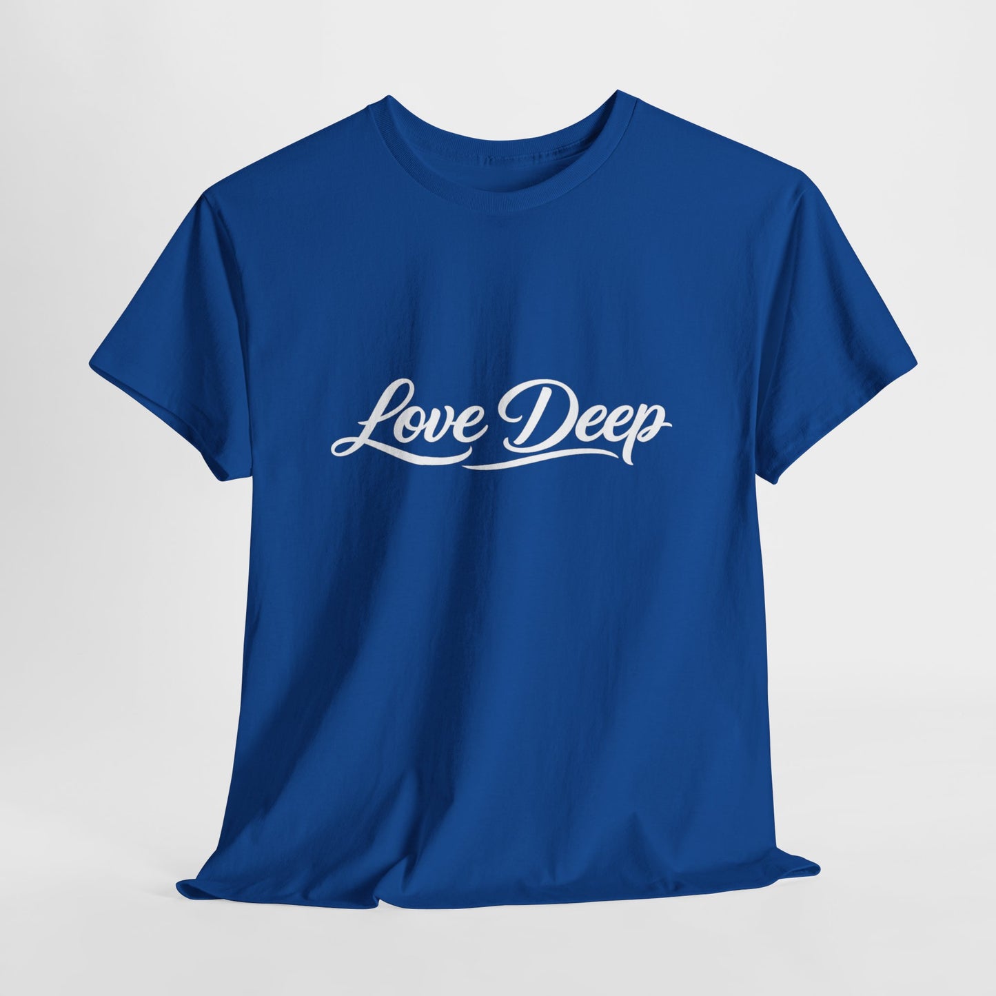 Love Deep T-Shirt — Inspirational Graphic Tee for Everyday Wear
