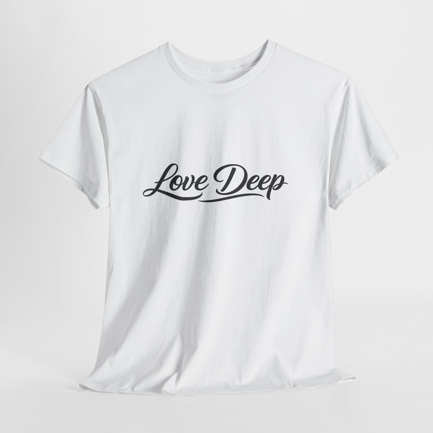 Love Deep T-Shirt — Inspirational Graphic Tee for Everyday Wear